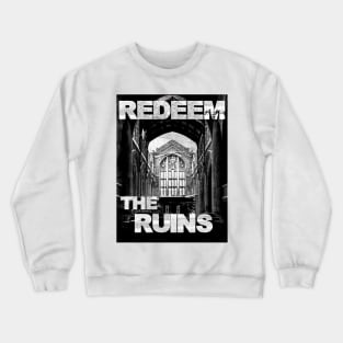 Redeem the Ruins (design B) Crewneck Sweatshirt